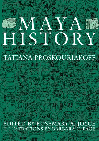 Tatiana Proskouriakoff, Rosemary A. Joyce - Maya History, Häftad