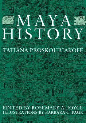 Tatiana Proskouriakoff, Rosemary A. Joyce, Rosemary a. Joyce, Rosemary Joyce - Maya History, Häftad