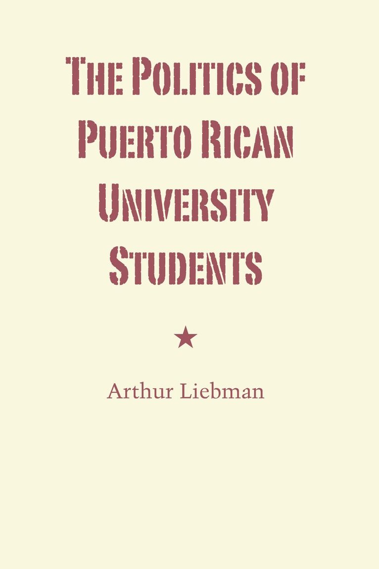 Arthur Liebman - Politics of Puerto Rican University Students, Häftad