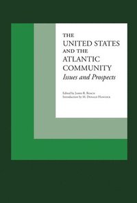 bokomslag The United States and the Atlantic Community