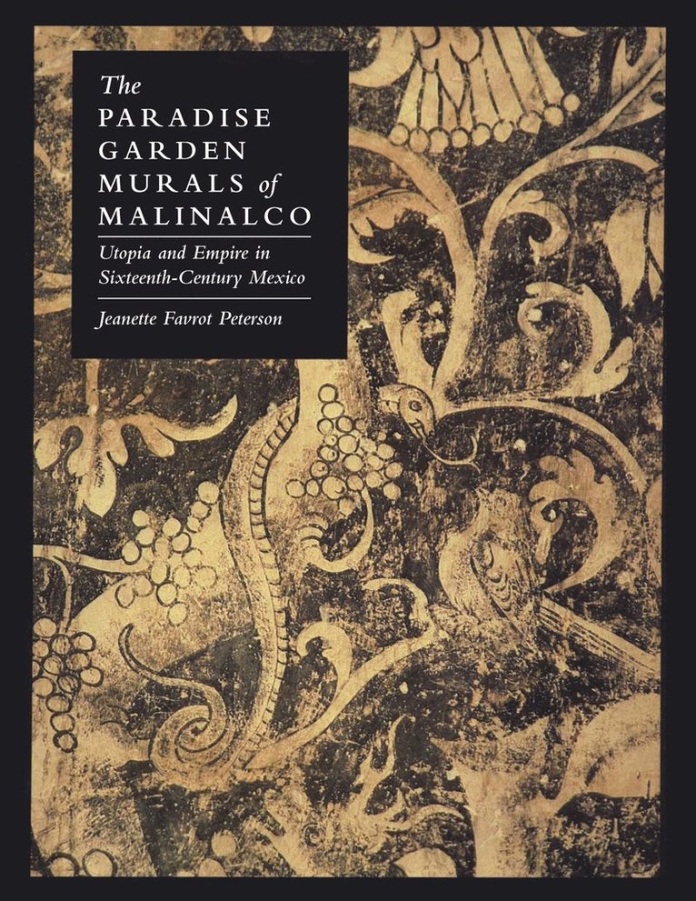 Jeanette Favrot Peterson - Paradise Garden Murals of Malinalco, Häftad