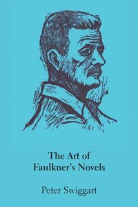 bokomslag The Art of Faulkner's Novels