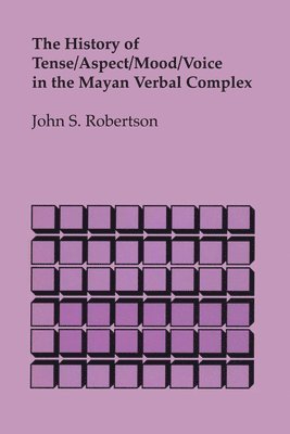 History of Tense/Aspect/Mood/Voice in the Mayan Verbal Complex