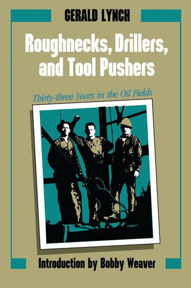 Gerald Lynch - Roughnecks, Drillers, and Tool Pushers, Häftad