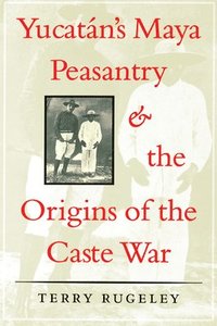 bokomslag Yucatn's Maya Peasantry and the Origins of the Caste War