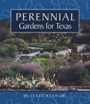 Julie Ryan - Perennial Gardens for Texas, Häftad