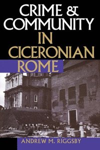 bokomslag Crime and Community in Ciceronian Rome