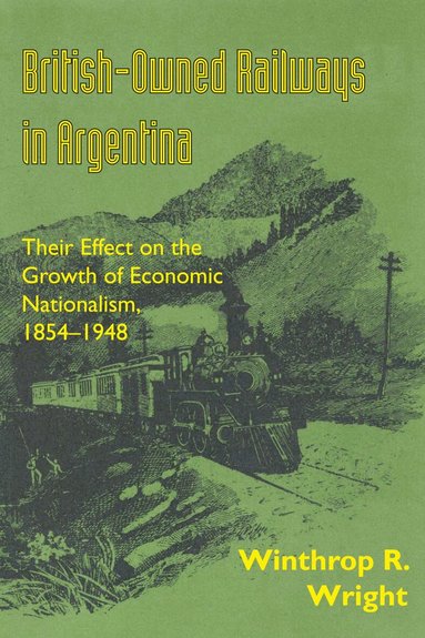 Winthrop R. Wright - British-Owned Railways in Argentina, Häftad