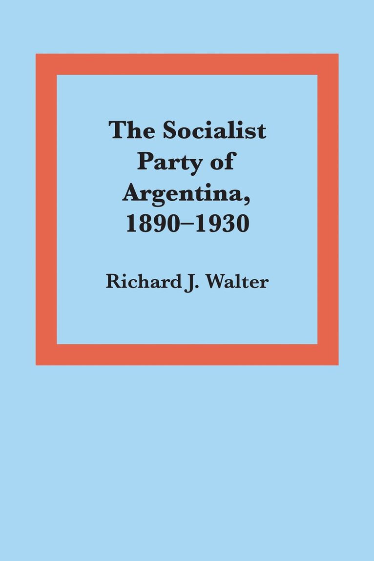 The Socialist Party of Argentina, 18901930 1