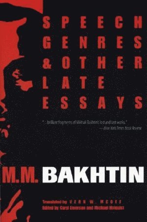 M. M. Bakhtin, Caryl Emerson, Michael Holquist - Speech Genres and Other Late Essays, Häftad