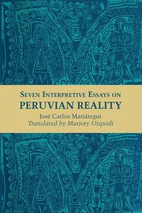 bokomslag Seven Interpretive Essays on Peruvian Reality