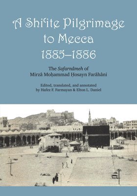 A Shi'ite Pilgrimage to Mecca, 1885-1886 1