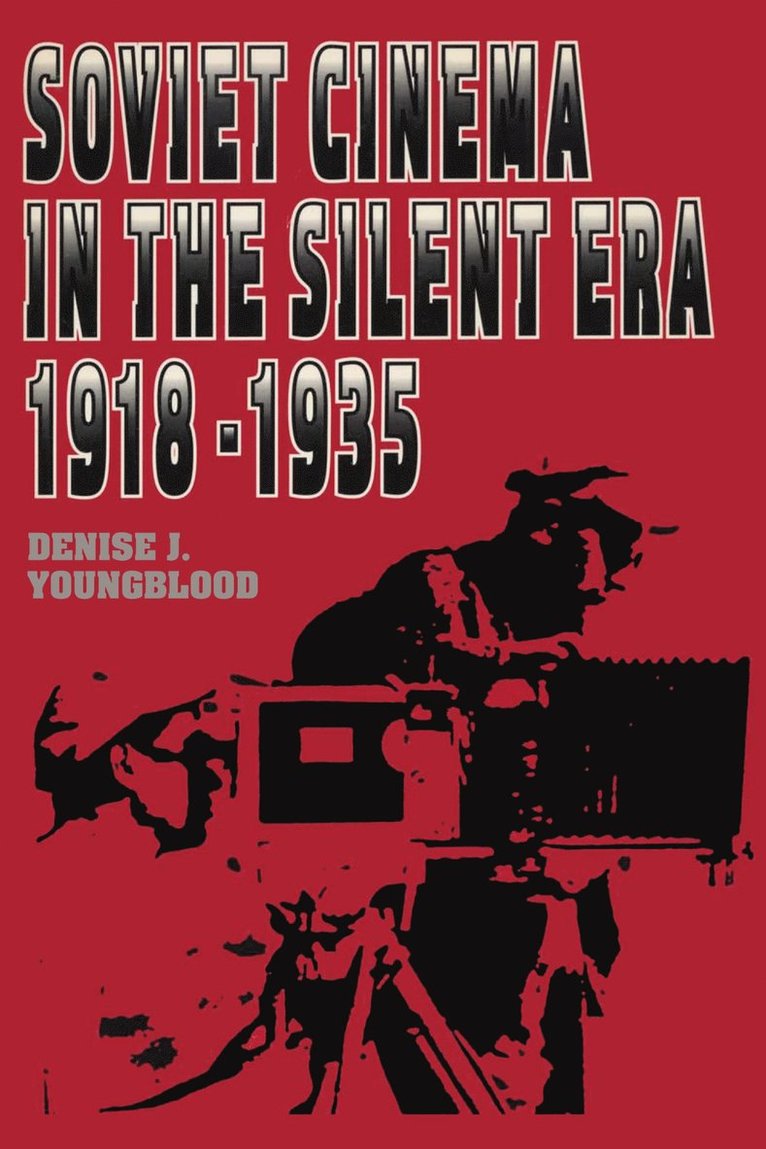 Denise J. Youngblood - Soviet Cinema in the Silent Era, 1918–1935, Häftad