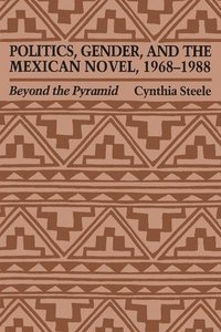 bokomslag Politics, Gender, and the Mexican Novel, 1968-1988