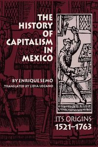 bokomslag The History of Capitalism in Mexico