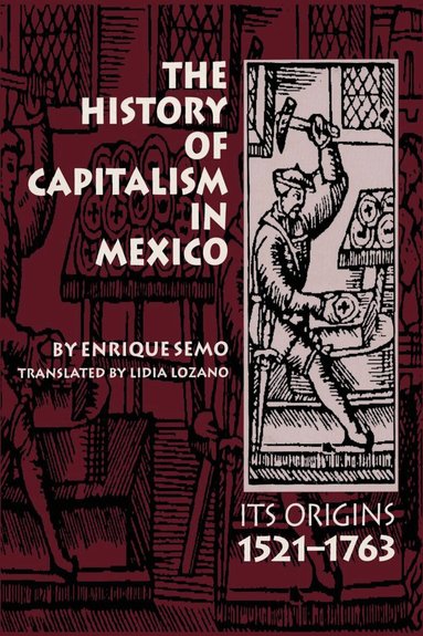 Enrique Semo - History of Capitalism in Mexico, Häftad