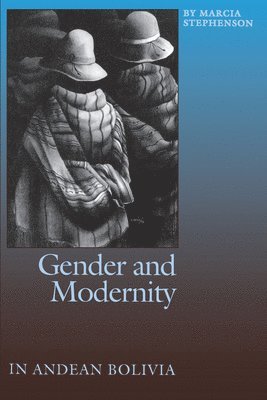 Gender and Modernity in Andean Bolivia 1