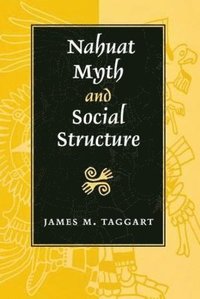 bokomslag Nahuat Myth and Social Structure