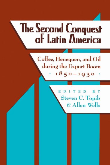 Steven C. Topik, Allen Wells - Second Conquest of Latin America, Häftad