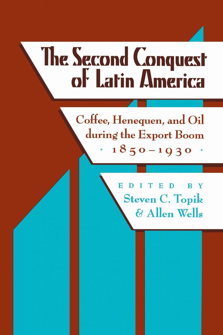 Steven C. Topik, Allen Wells - Second Conquest of Latin America, Häftad