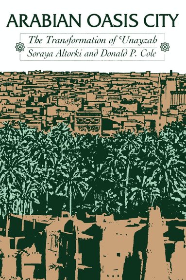 Soraya Altorki, Donald P. Cole - Arabian Oasis City, Häftad