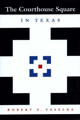 Robert E. Veselka, Kenneth E. Foote - Courthouse Square in Texas, Häftad