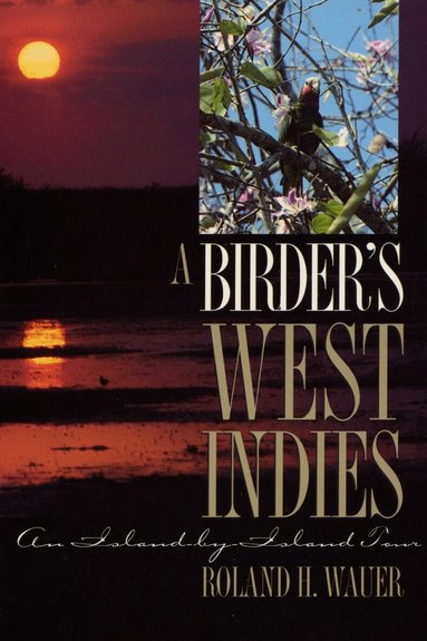 Roland H. Wauer - Birder's West Indies, Häftad