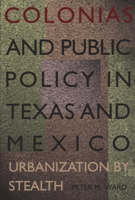 bokomslag Colonias and Public Policy in Texas and Mexico
