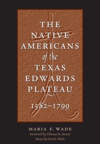 bokomslag The Native Americans of the Texas Edwards Plateau, 1582-1799