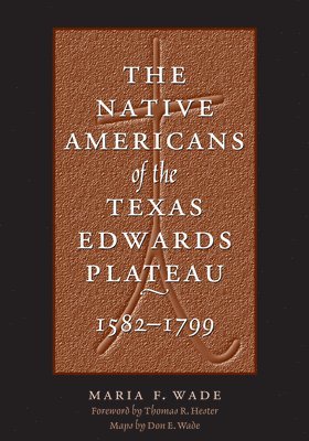 bokomslag The Native Americans of the Texas Edwards Plateau, 1582-1799