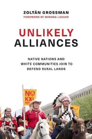 Zoltán Grossman - Unlikely Alliances, Inbunden