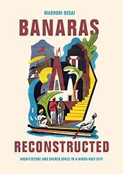 Madhuri Desai - Banaras Reconstructed, Inbunden