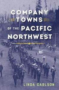 bokomslag Company Towns of the Pacific Northwest