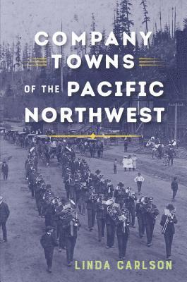 Company Towns of the Pacific Northwest 1