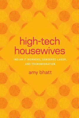 Amy Bhatt, Padma Kaimal, Anand A Yang, K. Sivaramakrishnan - High-Tech Housewives, Inbunden