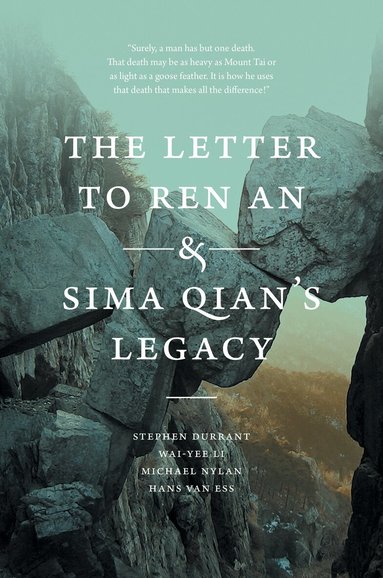 Stephen Durrant, Wai-yee Li, Michael Nylan, Hans van Ess - Letter to Ren An and Sima Qian’s Legacy, Häftad