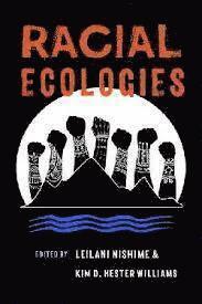 Racial Ecologies