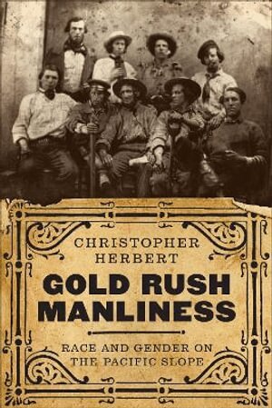 Christopher Herbert - Gold Rush Manliness, Häftad