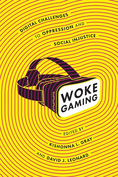 Kishonna L. Gray, David J. Leonard - Woke Gaming, Häftad
