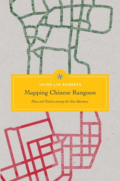 bokomslag Mapping Chinese Rangoon
