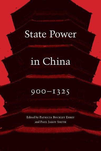 Patricia Buckley Ebrey, Paul Jakov Smith - State Power in China, 900-1325, Häftad