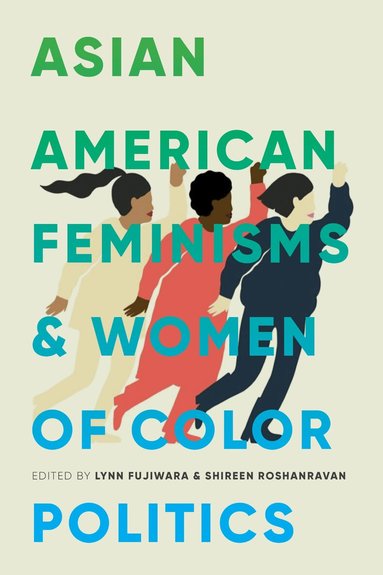 Lynn Fujiwara, Shireen Roshanravan - Asian American Feminisms and Women of Color Politics, Häftad