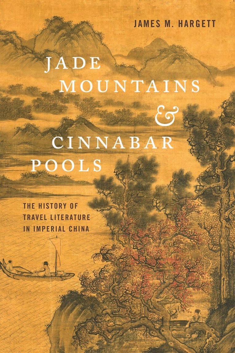 James M. Hargett - Jade Mountains and Cinnabar Pools, Inbunden
