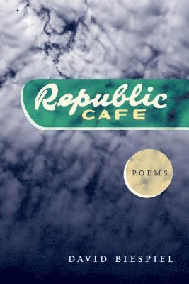 David Biespiel, Linda Bierds - Republic Café, Inbunden