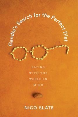 Nico Slate - Gandhi's Search for the Perfect Diet, Inbunden
