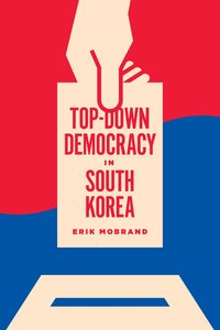 bokomslag Top-Down Democracy in South Korea