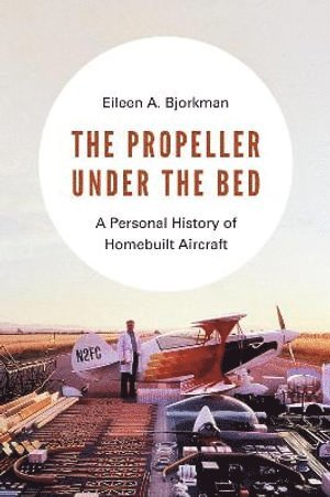 Eileen A. Bjorkman, Eileen A Bjorkman - Propeller Under the Bed, Häftad
