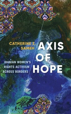Catherine Z. Sameh, Piya Chatterjee - Axis of Hope, Inbunden