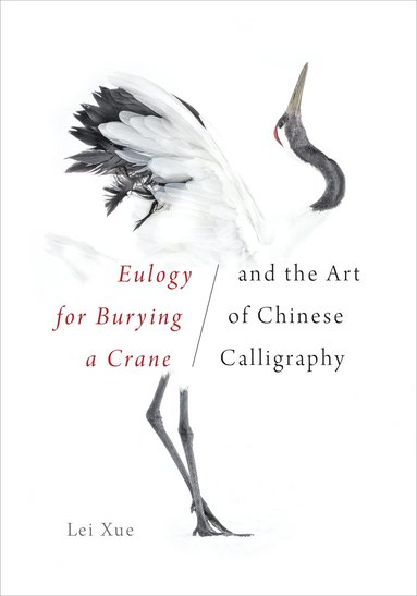 bokomslag Eulogy for Burying a Crane and the Art of Chinese Calligraphy