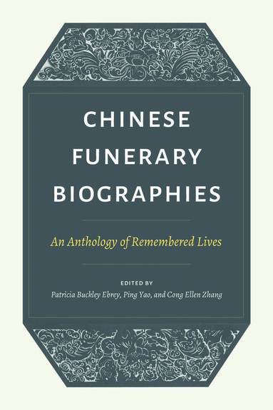 Patricia Buckley Ebrey, Ping Yao, Cong Ellen Zhang - Chinese Funerary Biographies, Inbunden